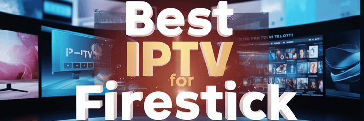 What is IPTV on Firestick?