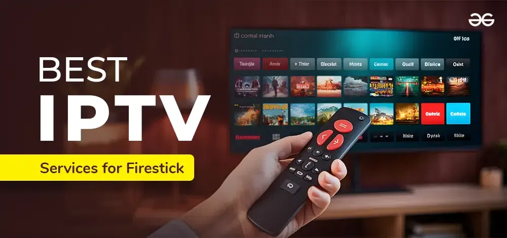 How to Select the Best IPTV Service for Firestick