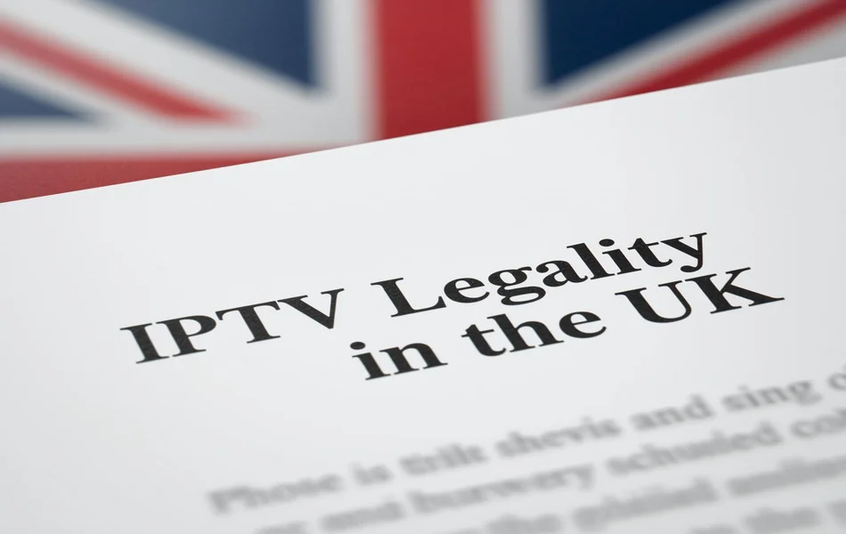 Is It Legal to Use IPTV in the UK?